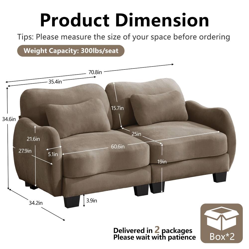 Product Dimension Tips: Please measure the size of your space before ordering  
Weight Capacity: 300lbs/seat  
70.8in  
35.4in  
15.7in  
34.6in  
21.6in  
27.9in  
5.1in  
60.6in  
25in  
19in  
34.2in  
3.9in  
Delivered in 2 packages  
Please wait with patience  
Box*2