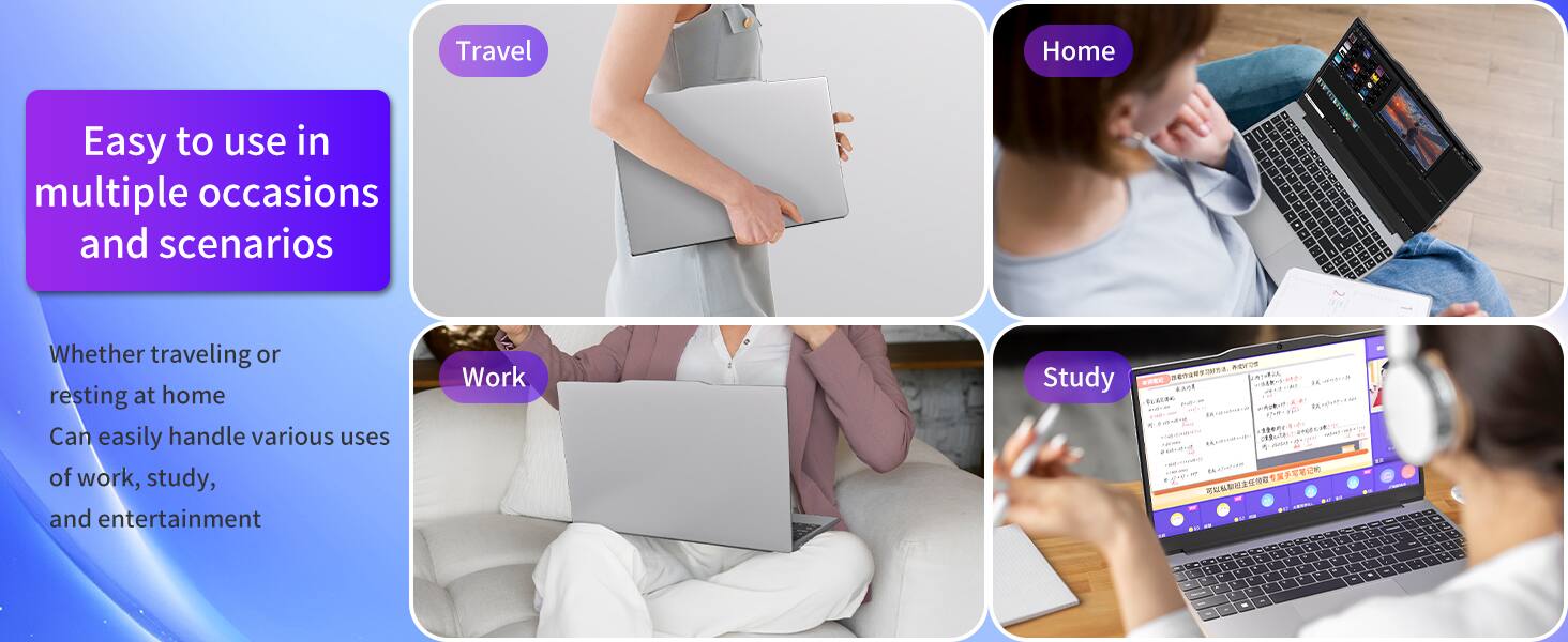 Travel Home  
Easy to use in multiple occasions and scenarios  
Whether traveling or resting at home  
Can easily handle various uses of work, study, and entertainment  
Work  
Study