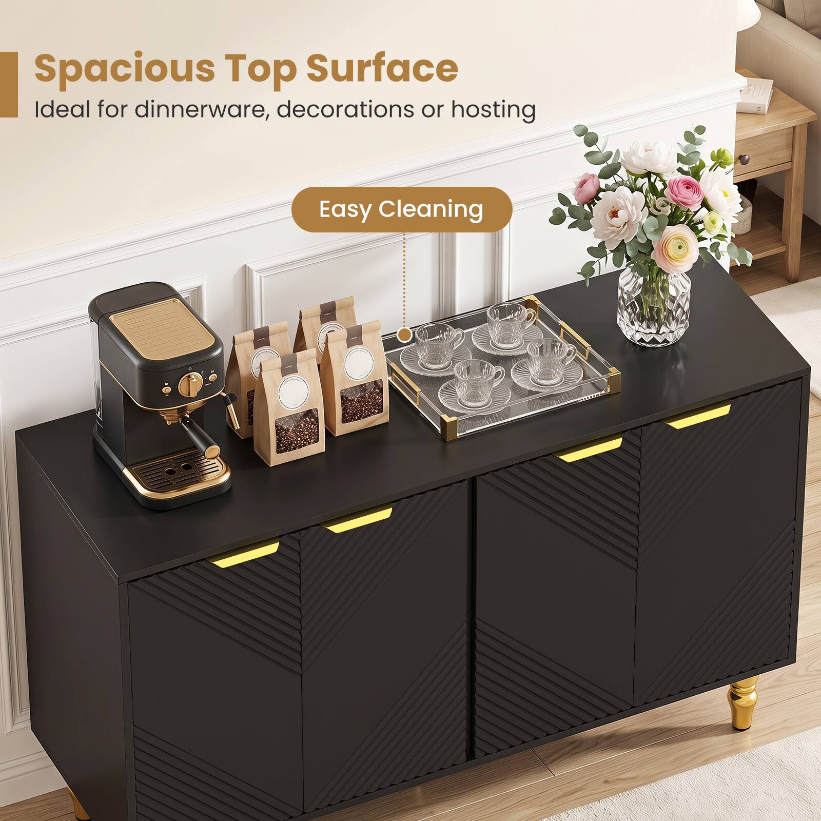 Spacious Top Surface  
Ideal for dinnerware, decorations or hosting  
Easy Cleaning