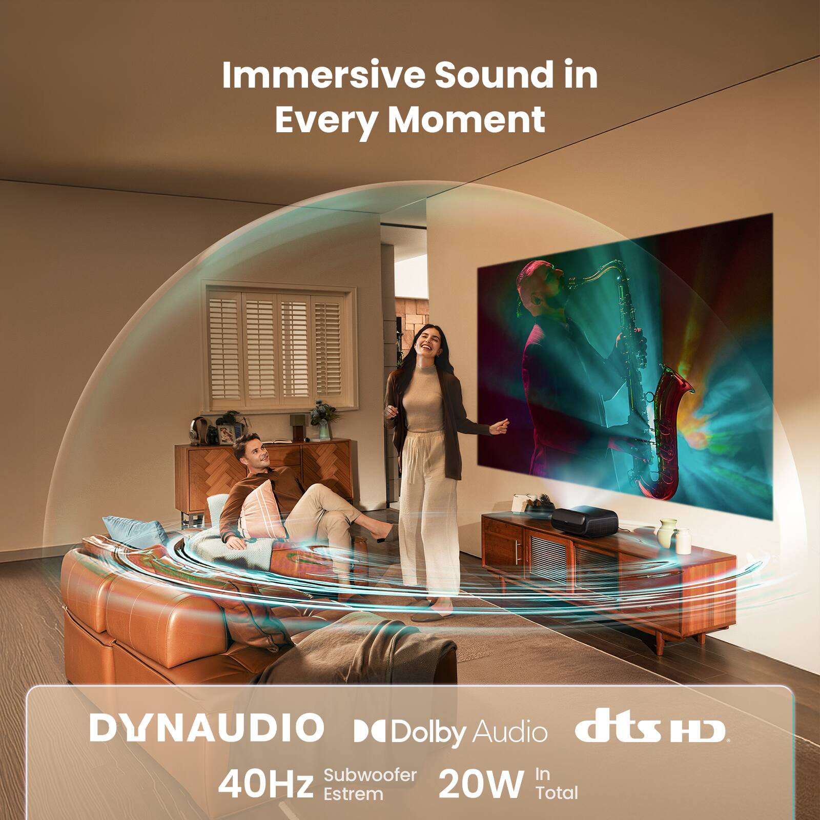 Immersive Sound in Every Moment

DYNAUDIO
40Hz Subwoofer Estrem

Dolby Audio

dts HD

20W In Total
