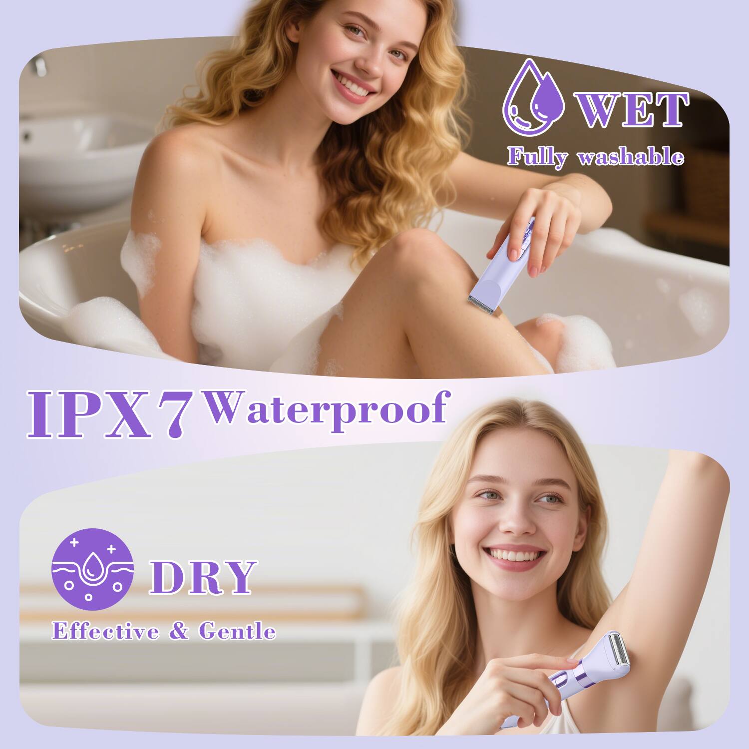 WET Fully washable  
IPX7 Waterproof  
DRY Effective & Gentle