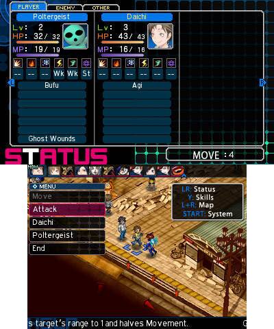 PLAYER  
ENEMY  
Poltergeist  
Lv: 2  
HP: 32 / 32  
MP: 19 / 19  

OTHER  
Daichi  
Lv: 3  
HP: 43 / 43  
MP: 16 / 16  

STATUS  
Wk Wk St  
Bufu Agi  

MOVE: 4  

MENU  
Move  
Attack  
Daichi  
Poltergeist  
End  

LR: Status  
Y: Skills  
L+R: Map  
START: System  

Ghost Wounds  

s target's range to 1 and halves Movement.