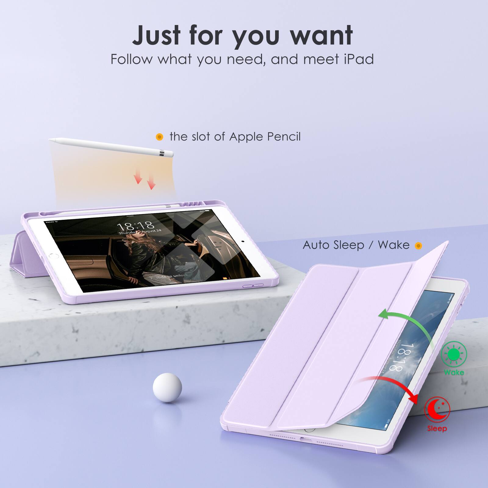 Just for you want  
Follow what you need, and meet iPad  

- the slot of Apple Pencil  
- Auto Sleep / Wake  

18:18  
Wake  
Sleep