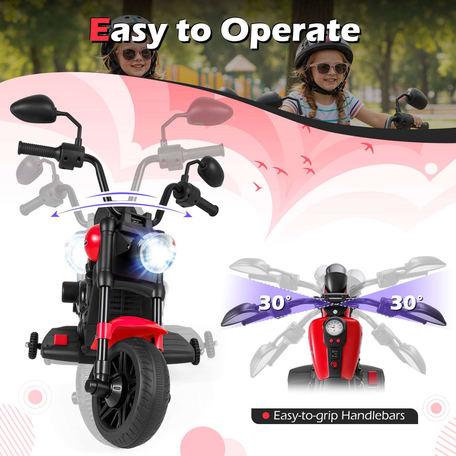 Easy to Operate  
30° - Easy-to-grip Handlebars