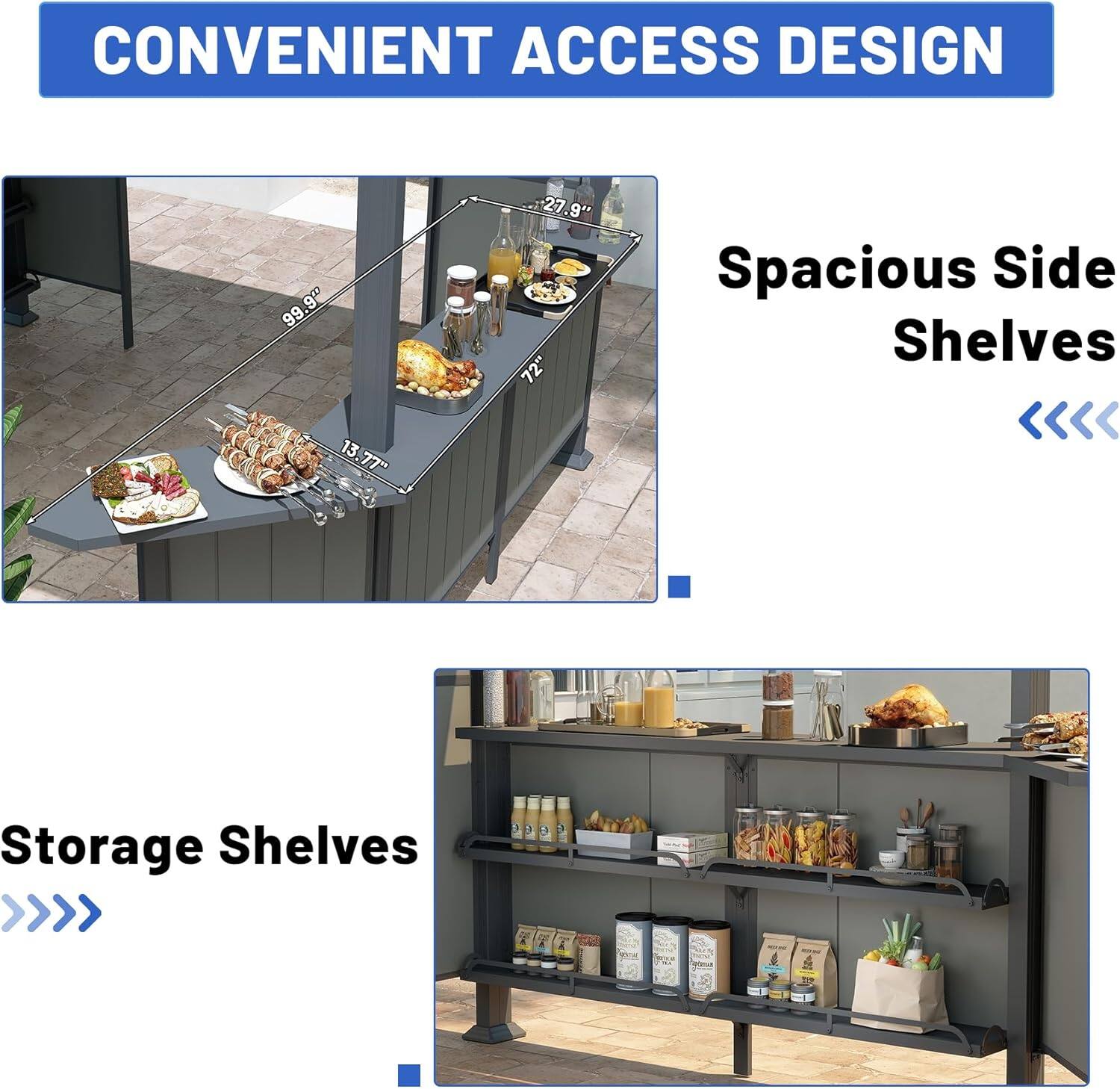 CONVENIENT ACCESS DESIGN

99.9" 99 13 77" -27.9" .9" 72"

Spacious Side Shelves

Storage Shelves