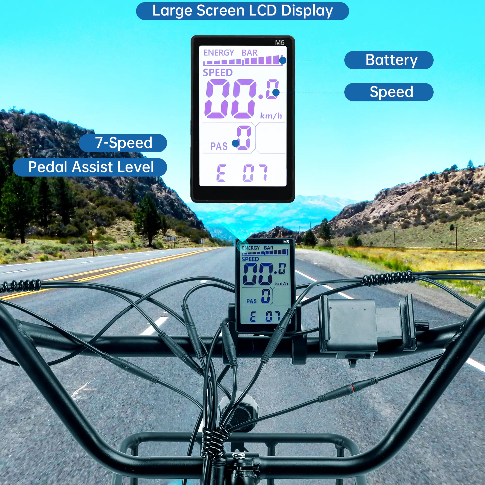 Large Screen LCD Display  
7-Speed Pedal Assist Level  
Battery  
Speed  

ENERGY BAR  
SPEED 00.0 km/h  
PAS 0  
E 07  

M5
