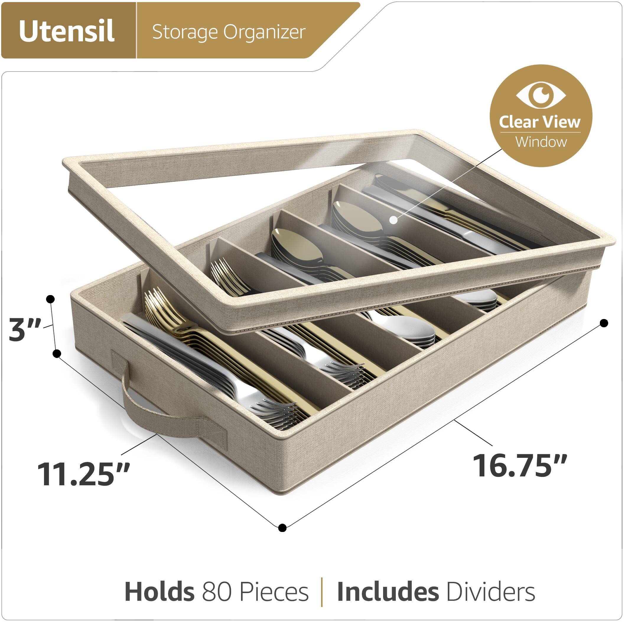 Utensil Storage Organizer  
Clear View Window  
3" x 11.25" x 16.75"  
Holds 80 Pieces | Includes Dividers