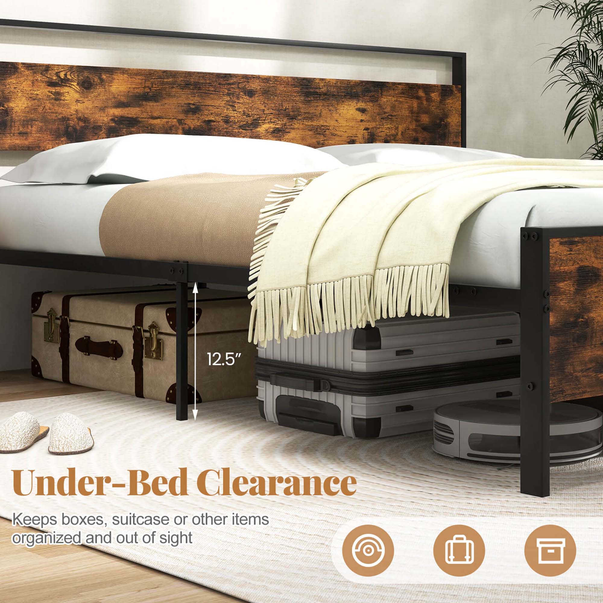 Under-Bed Clearance: 12.5" Keeps boxes, suitcase or other items organized and out of sight.