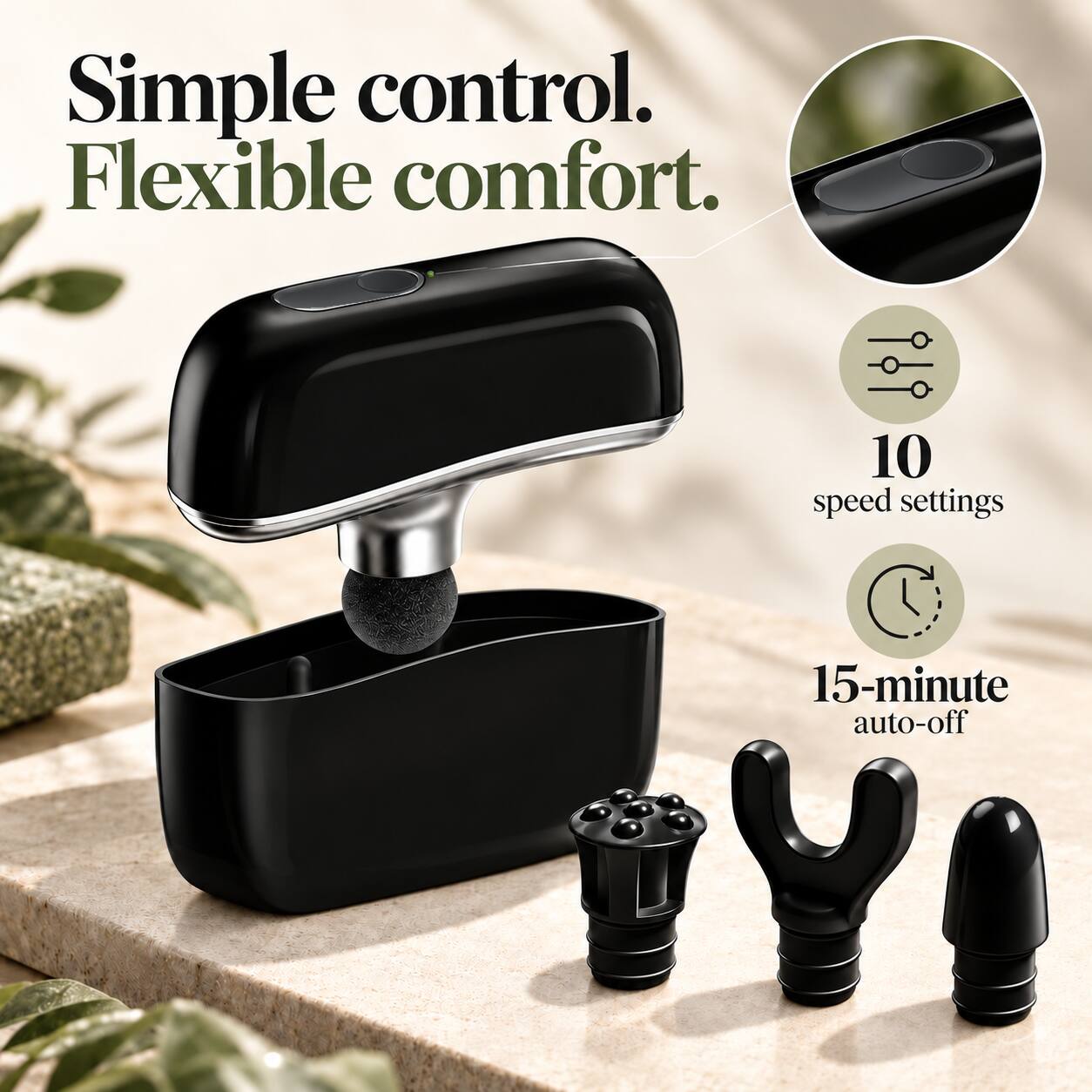 Simple control. Flexible comfort.

10 speed settings

15-minute auto-off