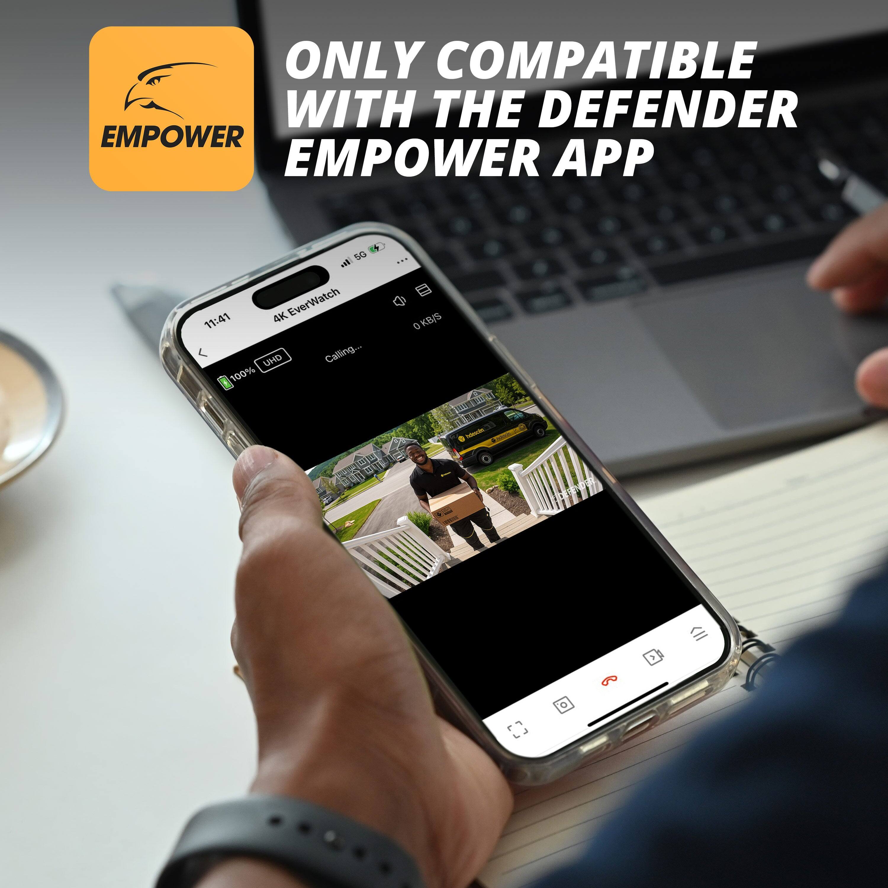 ONLY COMPATIBLE WITH THE DEFENDER EMPOWER APP

4K EverWatch
11:41
Calling...
100% UNDO
5G
6 KB/S