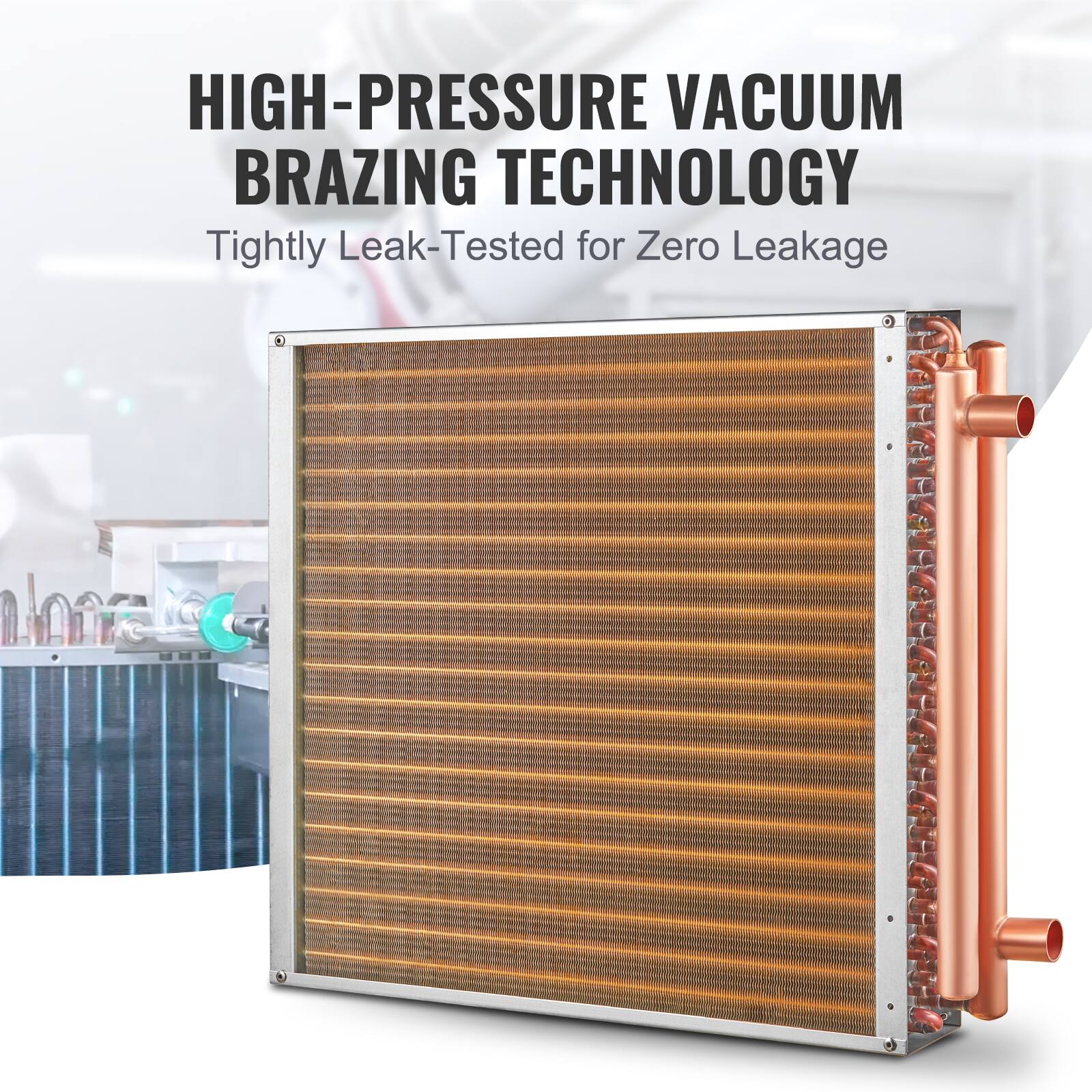 HIGH-PRESSURE VACUUM BRAZING TECHNOLOGY  
Tightly Leak-Tested for Zero Leakage