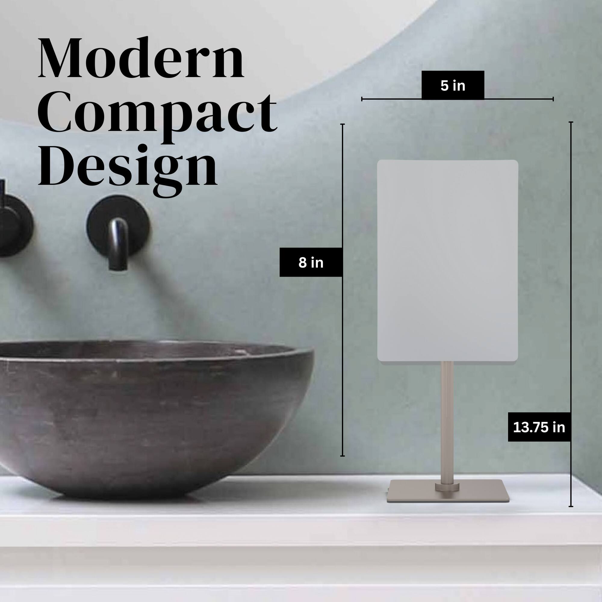 Modern Compact Design  
5 in x 8 in x 13.75 in