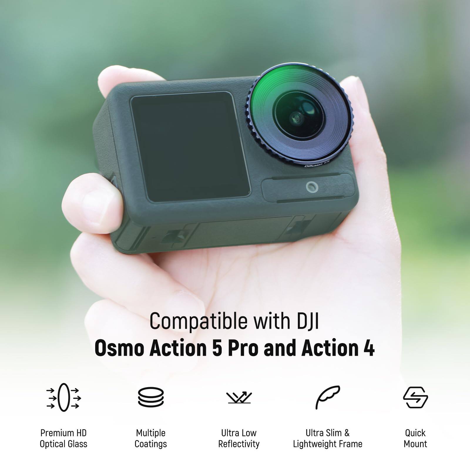 Compatible with DJI Osmo Action 5 Pro and Action 4  
Premium HD Optical Glass  
Multiple Coatings  
Ultra Low Reflectivity  
Ultra Slim & Lightweight Frame  
Quick Mount