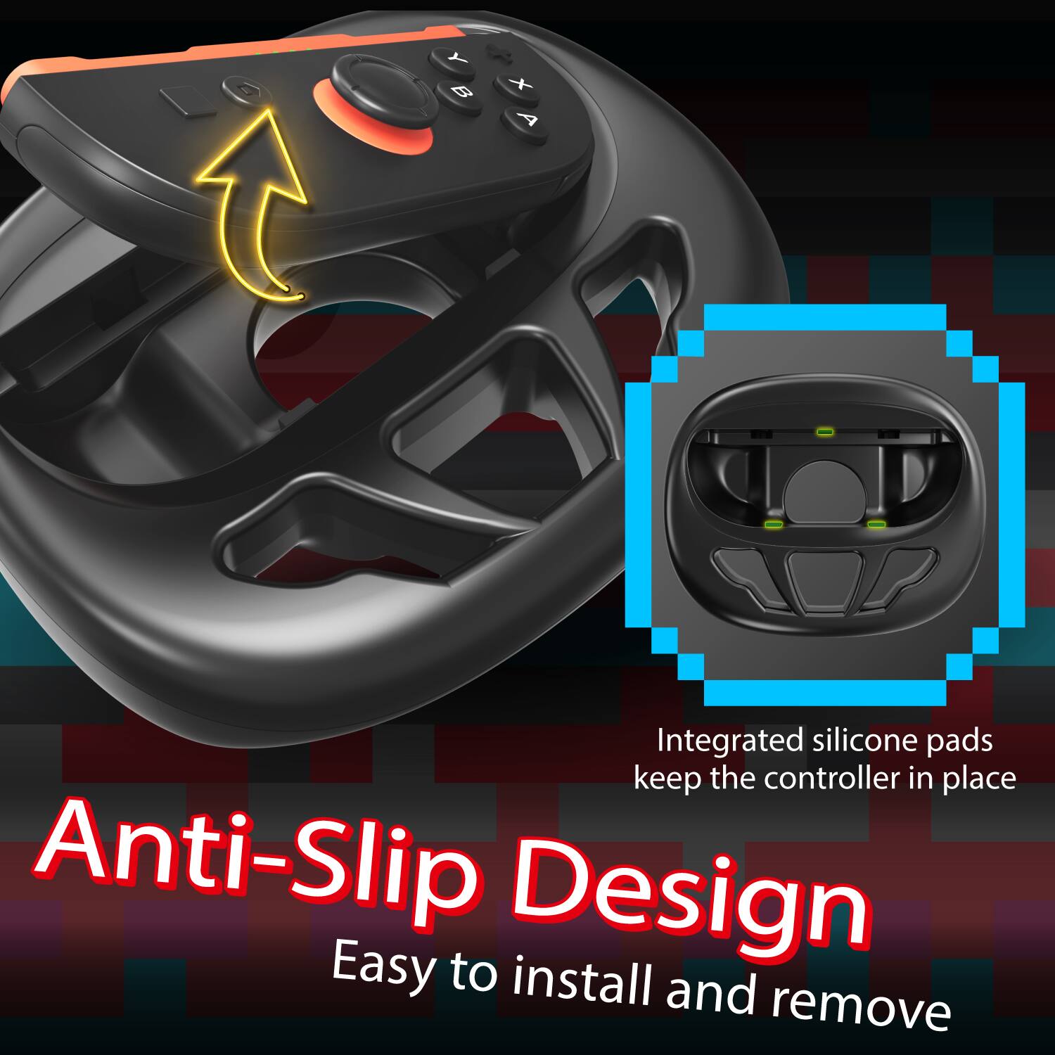 Integrated silicone pads keep the controller in place. Anti-Slip Design. Easy to install and remove.