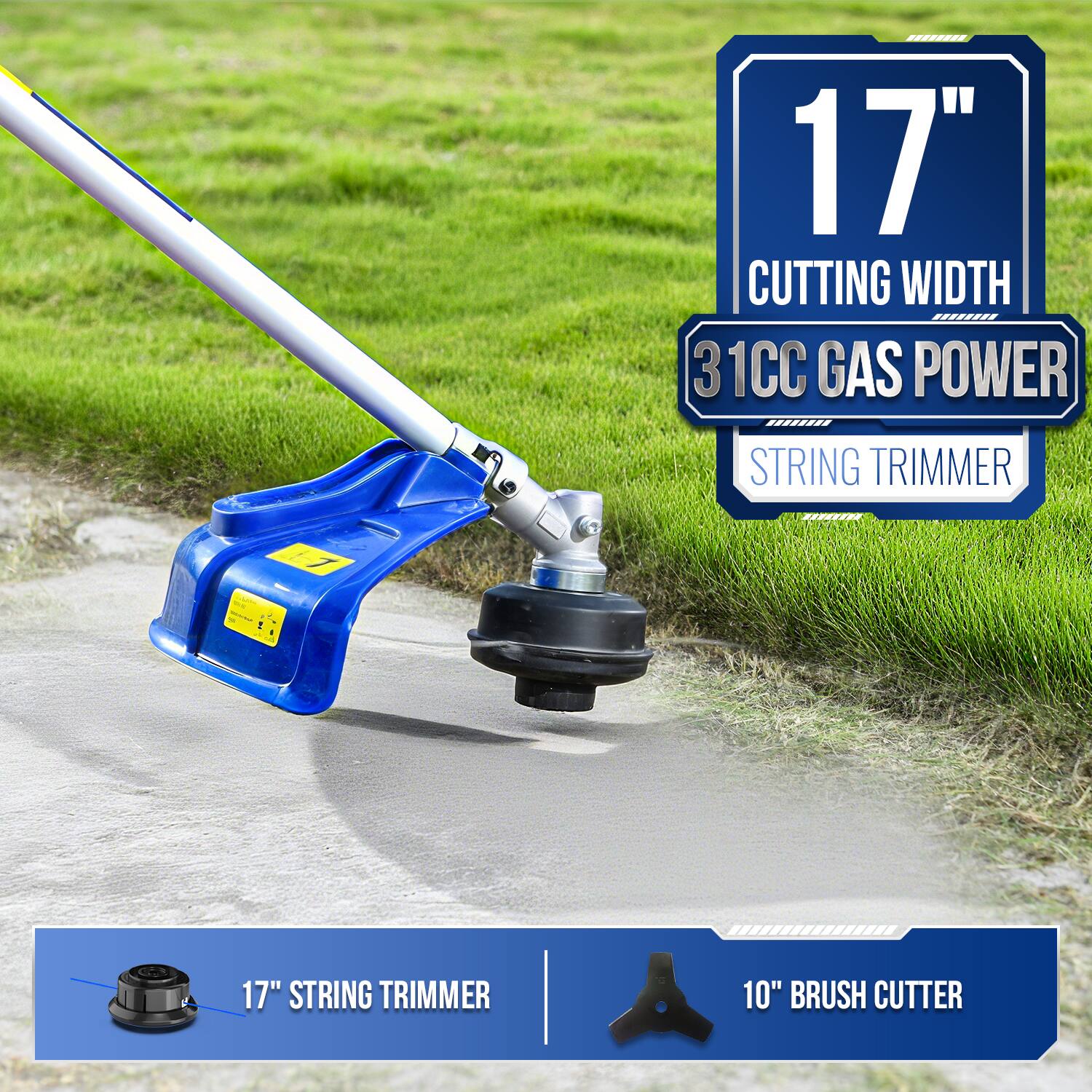 17" CUTTING WIDTH 31CC GAS POWER STRING TRIMMER

17" STRING TRIMMER

10" BRUSH CUTTER