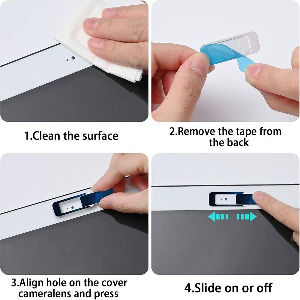 1. Clean the surface  
2. Remove the tape from the back  
3. Align hole on the cover camera lens and press  
4. Slide on or off