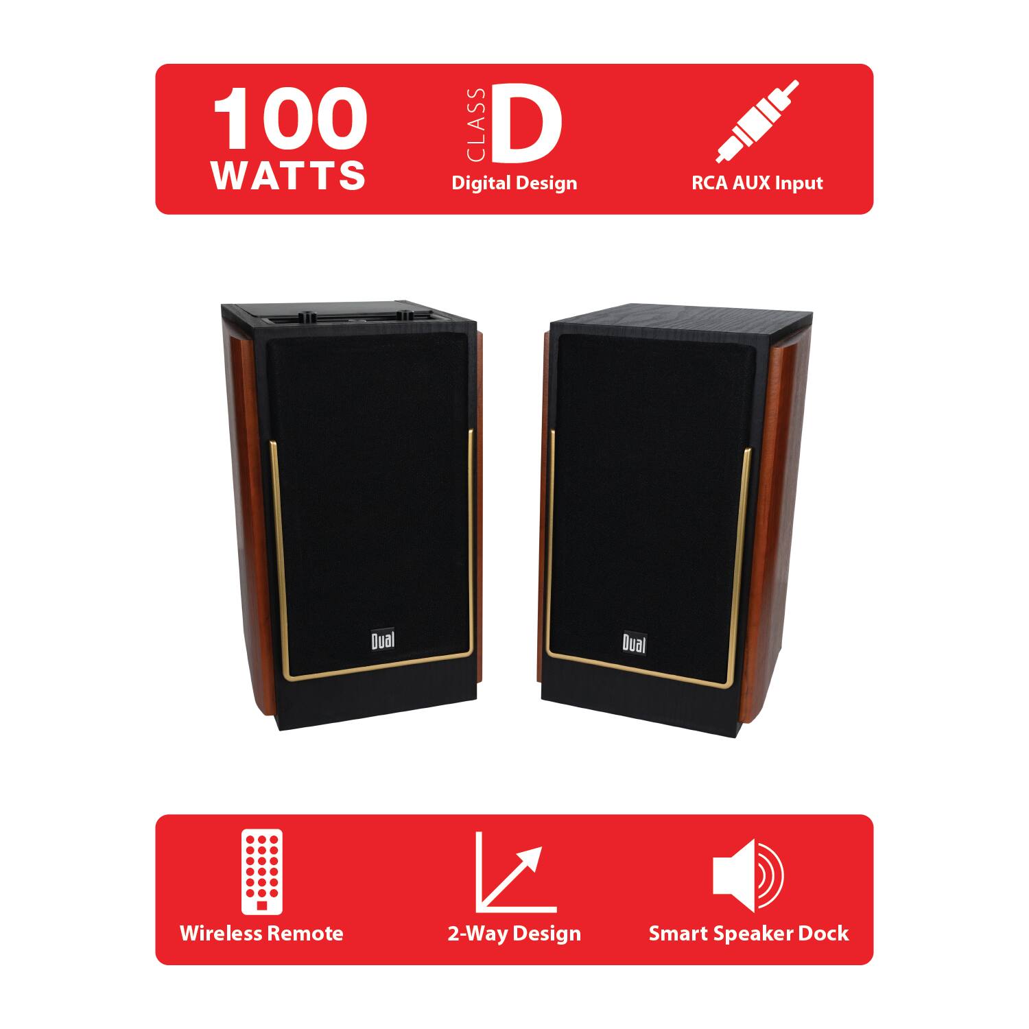100 WATTS  
CLASS D Digital Design  
RCA AUX Input  
Dual  
Wireless Remote  
2-Way Design  
Smart Speaker Dock