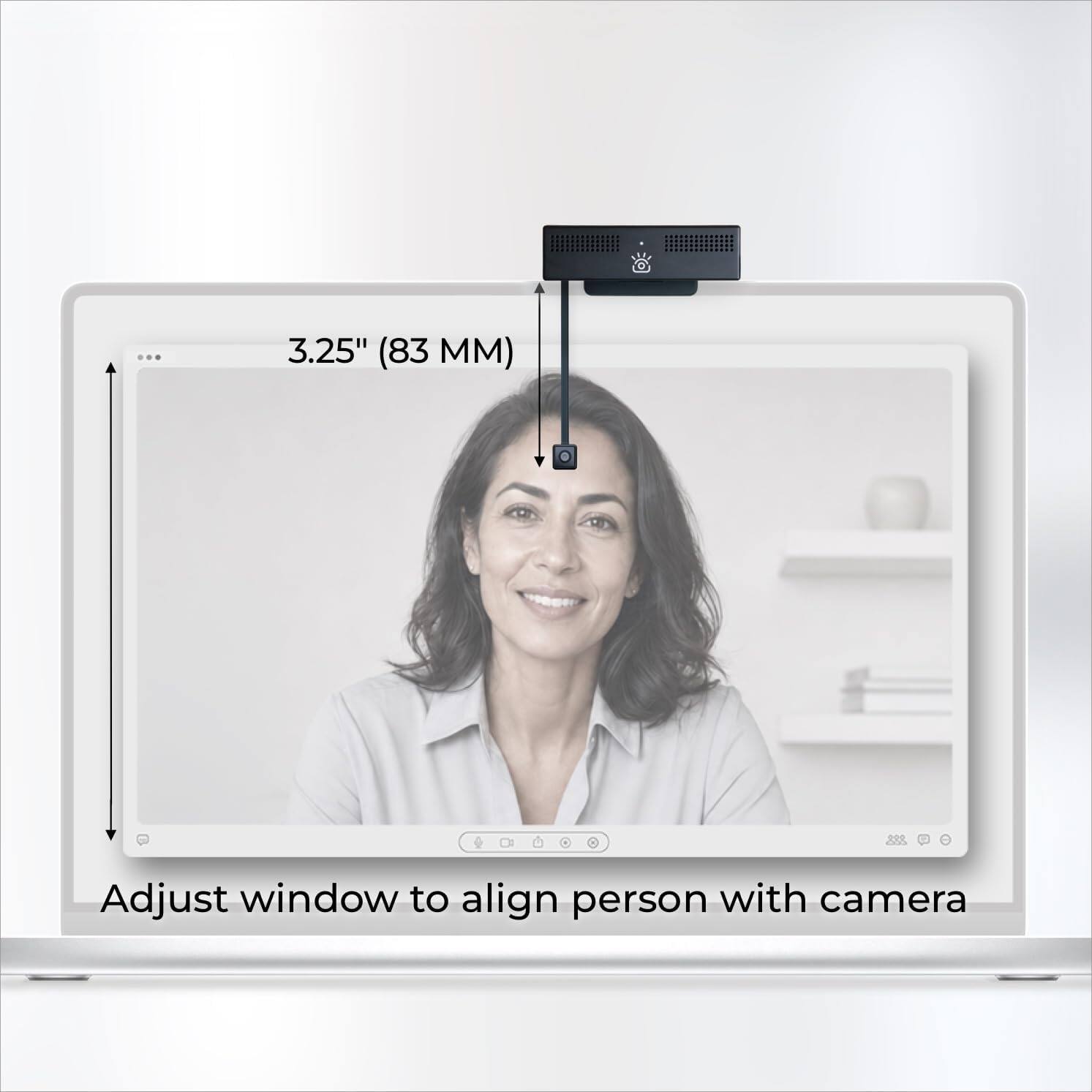 3.25" (83 MM)  
Adjust window to align person with camera