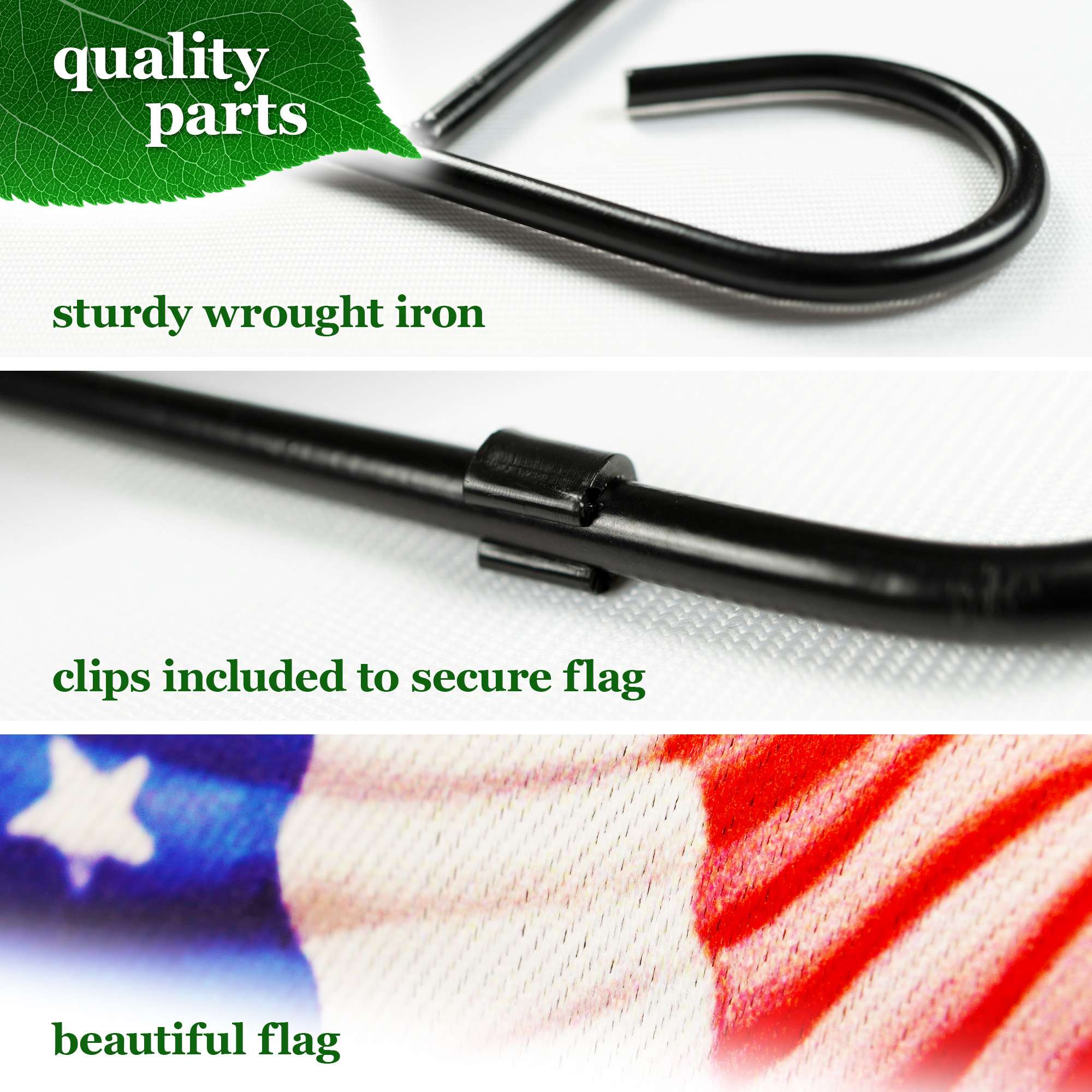 quality parts  
sturdy wrought iron  
clips included to secure flag  
beautiful flag