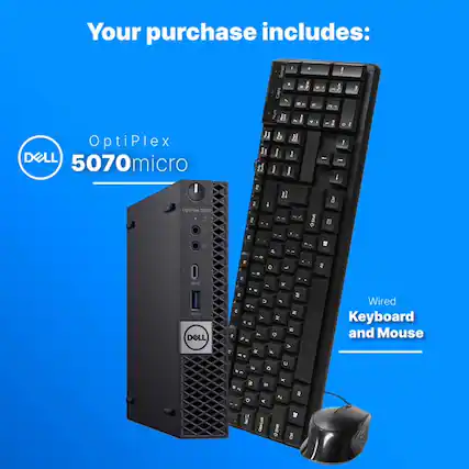 Your purchase includes:
- OptiPlex 5070 micro
- Wired Keyboard and Mouse