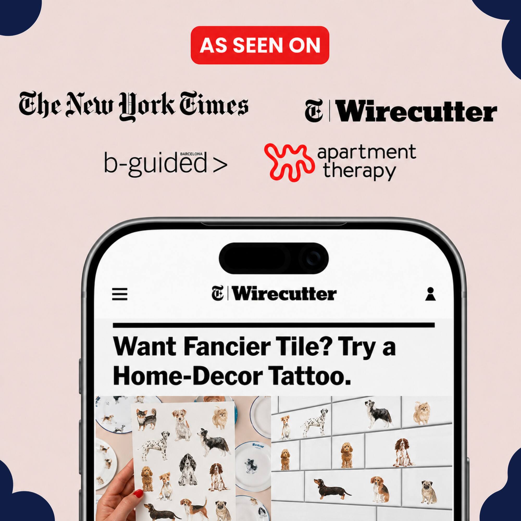 AS SEEN ON The New York Times BARCELONA b-guided > T Wirecutter apartment therapy  
T Wirecutter Want Fancier Tile? Try a Home-Decor Tattoo.