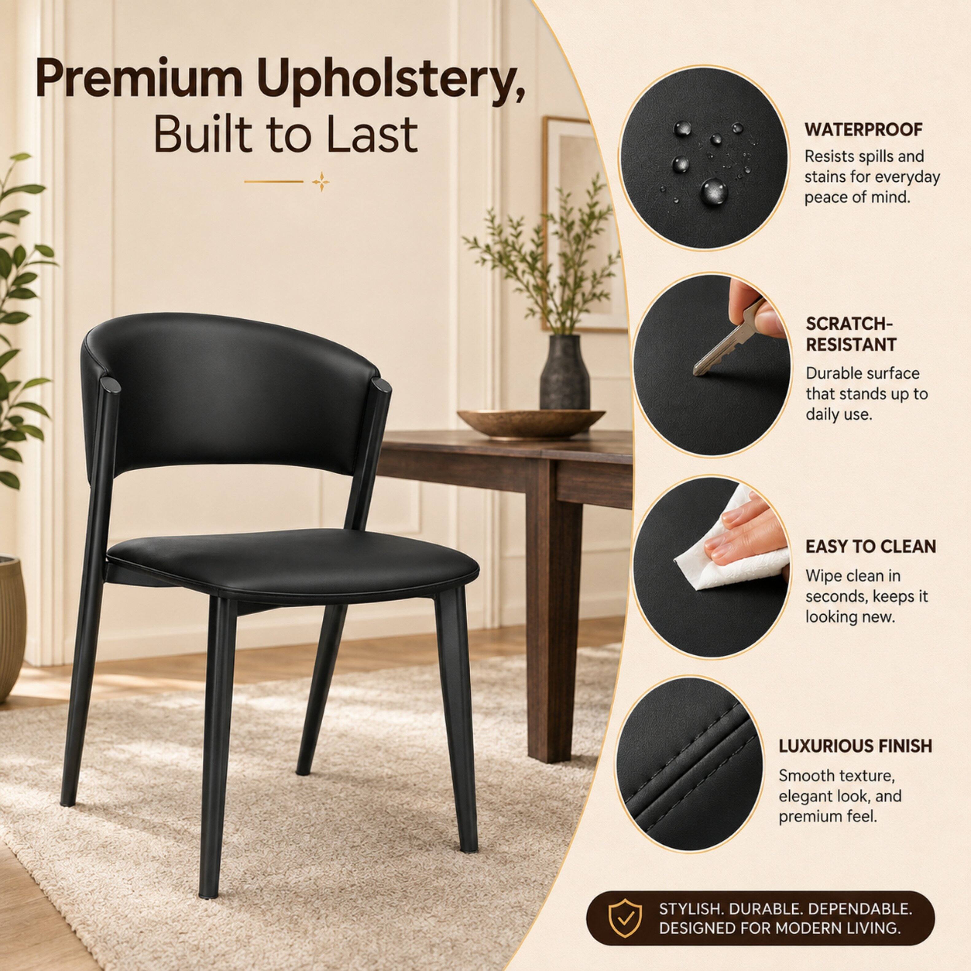 Premium Upholstery, Built to Last

WATERPROOF
Resists spills and stains for everyday peace of mind.

SCRATCH-RESISTANT
Durable surface that stands up to daily use.

EASY TO CLEAN
Wipe clean in seconds, keeps it looking new.

LUXURIOUS FINISH
Smooth texture, elegant look, and premium feel.

STYLISH. DURABLE. DEPENDABLE. DESIGNED FOR MODERN LIVING.