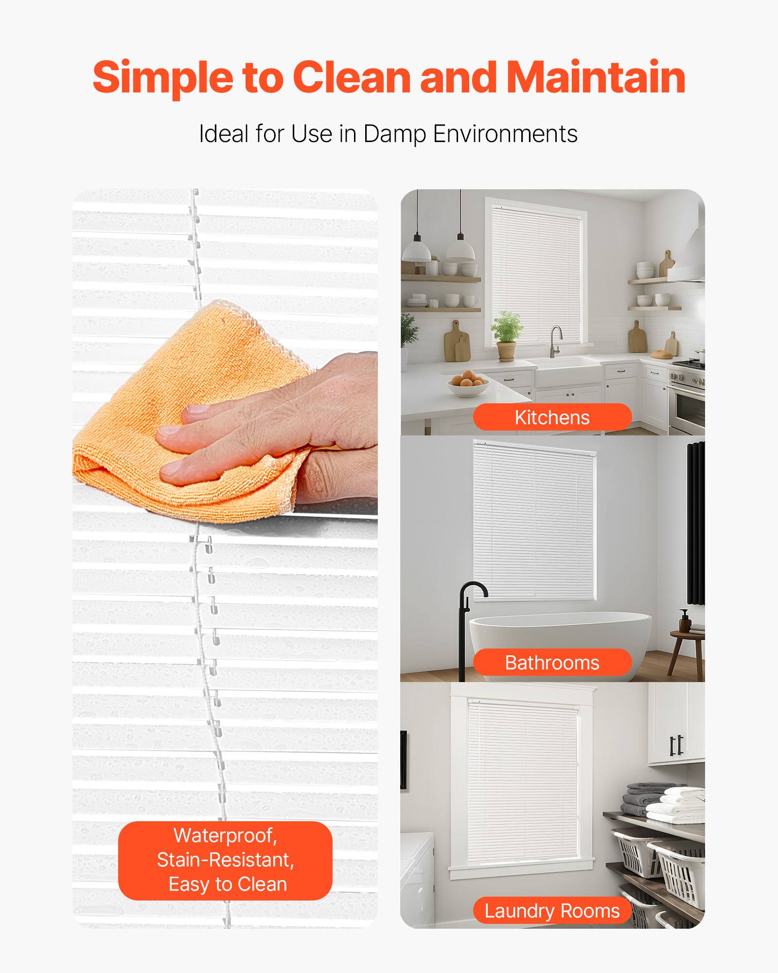 Simple to Clean and Maintain  
Ideal for Use in Damp Environments  

Kitchens  
Bathrooms  
Laundry Rooms  

Waterproof, Stain-Resistant, Easy to Clean