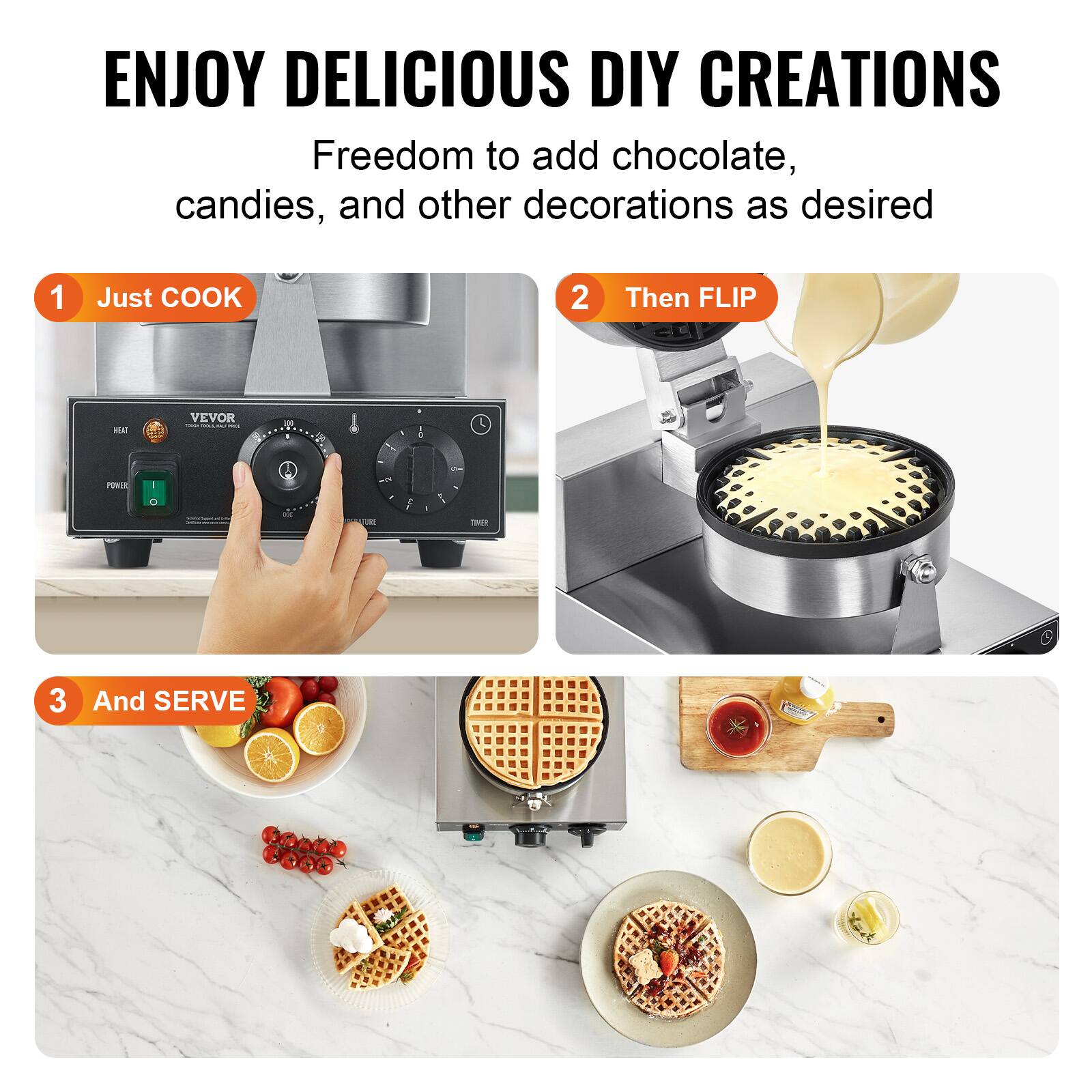 ENJOY DELICIOUS DIY CREATIONS  
Freedom to add chocolate, candies, and other decorations as desired

1. Just COOK
2. Then FLIP
3. And SERVE