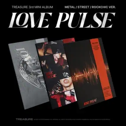 TREASURE 3rd MINI ALBUM
METAL / STREET / ROCKCHIC VER.
LOVE PULSE
TREASURE © 2018 YG ENTERTAINMENT INC. ALL RIGHTS RESERVED. UNAUTHORIZED COMMERCIAL USE OR PUBLICATION PROHIBITED.