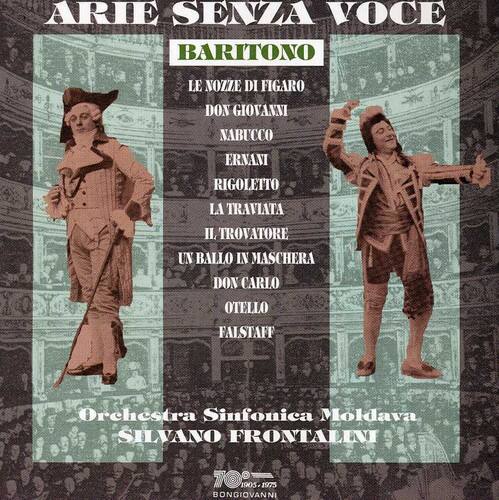ARIE SENZA VOCE  
BARITONO  

LE NOZZE DI FIGARO  
DON GIOVANNI  
NABUCCO  
ERNANI  
RIGOLETTO  
LA TRAVIATA  
IL TROVATORE  
UN BALLO IN MASCHERA  
DON CARLO  
OTELLO  
FALSTAFF  

Orchestra Sinfonica Moldava  
SILVANO FRONTALINI  

1905 - 1975  
BONGIOVANNI