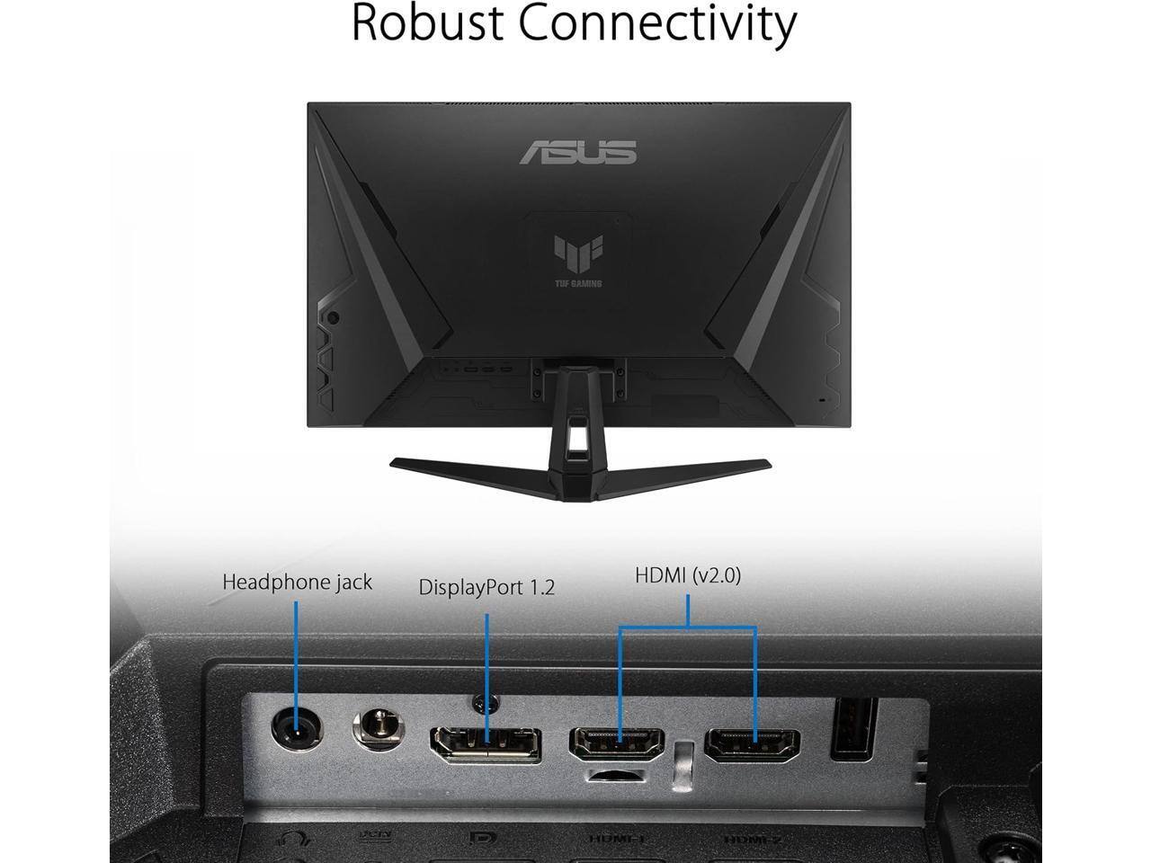 Robust Connectivity

ASUS TUF GAMING

Headphone jack  
DisplayPort 1.2  
HDMI (v2.0)