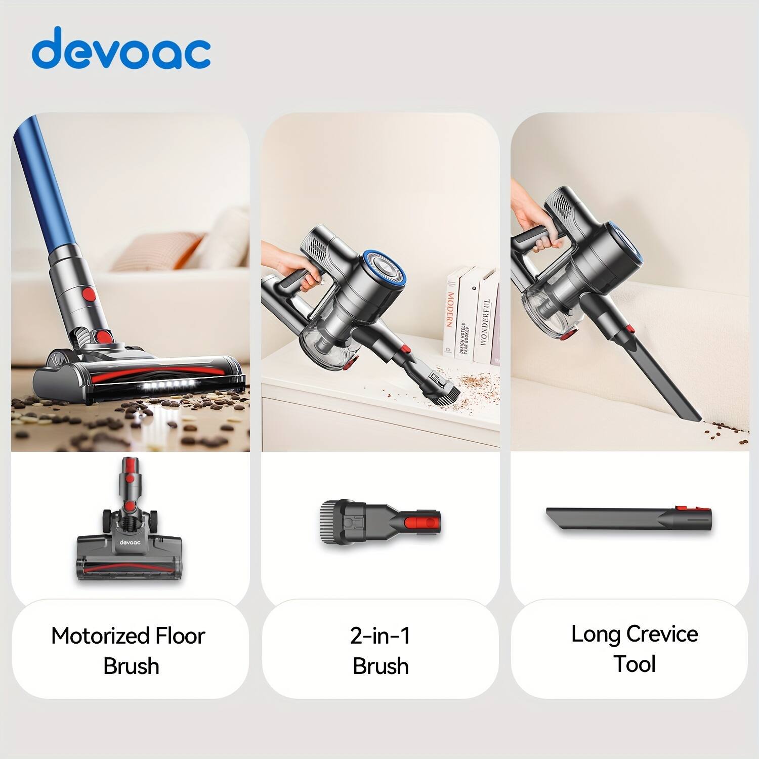 devaoc

- Motorized Floor Brush
- 2-in-1 Brush
- Long Crevice Tool