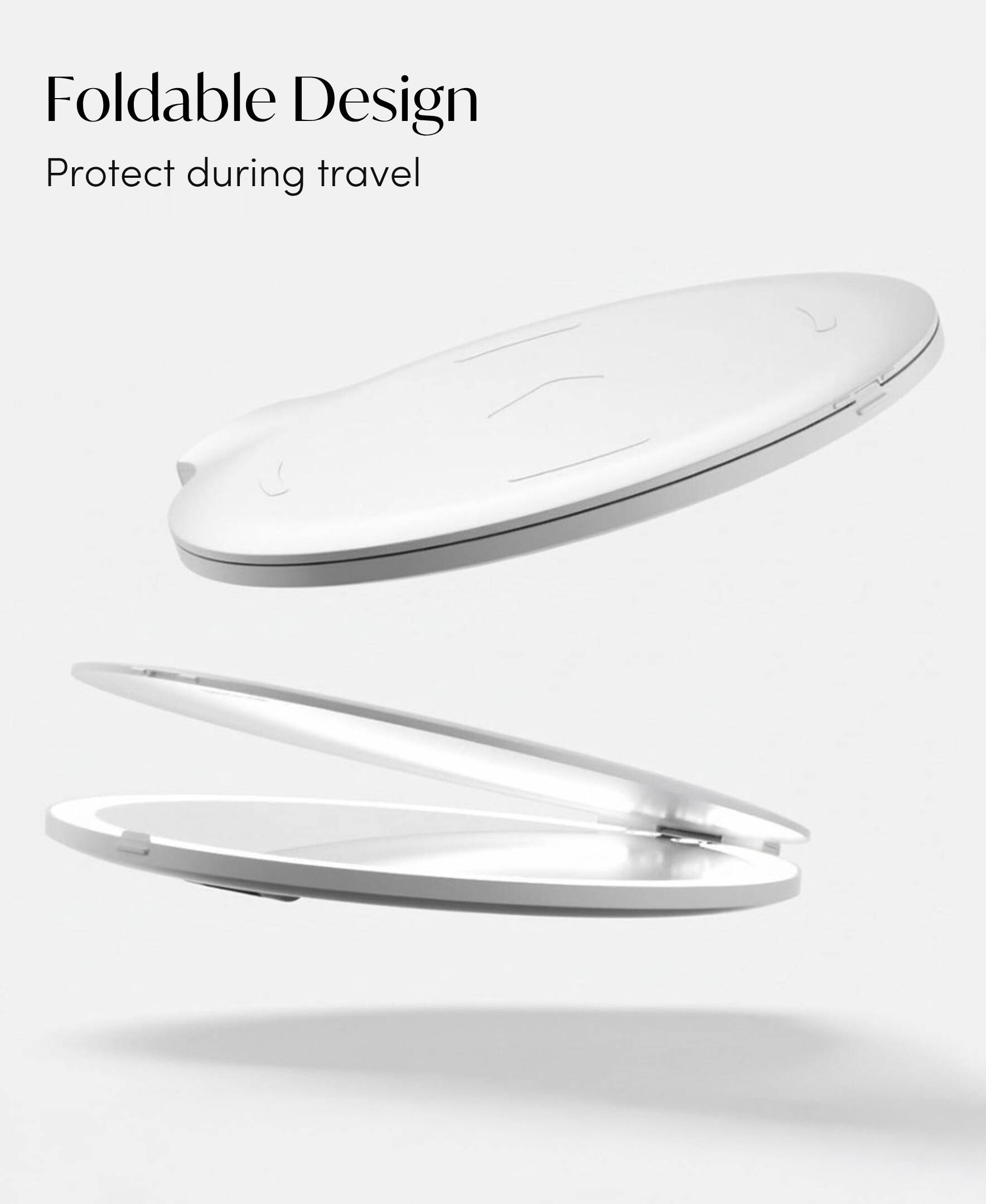 Foldable Design  
Protect during travel
