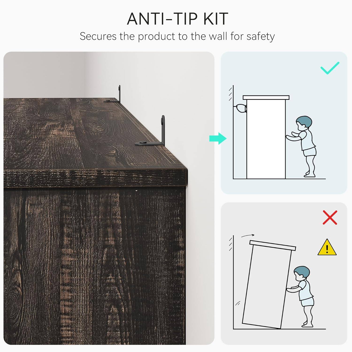 ANTI-TIP KIT  
Secures the product to the wall for safety