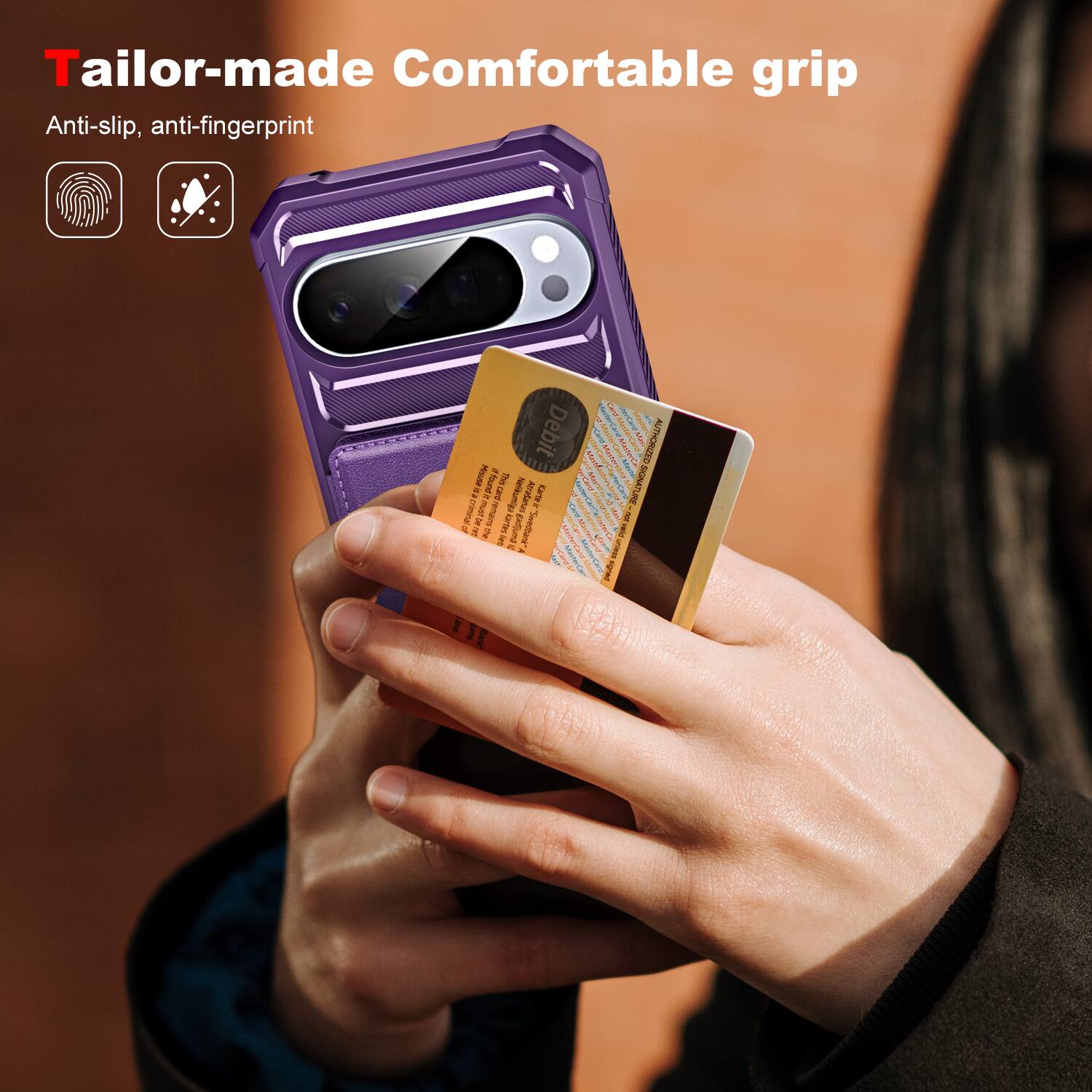Tailor-made Comfortable grip  
Anti-slip, anti-fingerprint