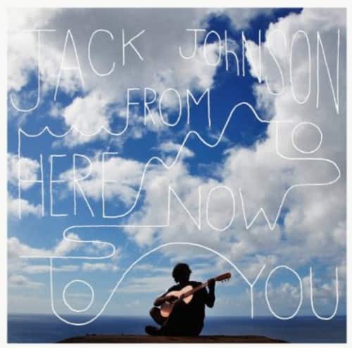 Jack Johnson  
From Me to Here Now  
To You