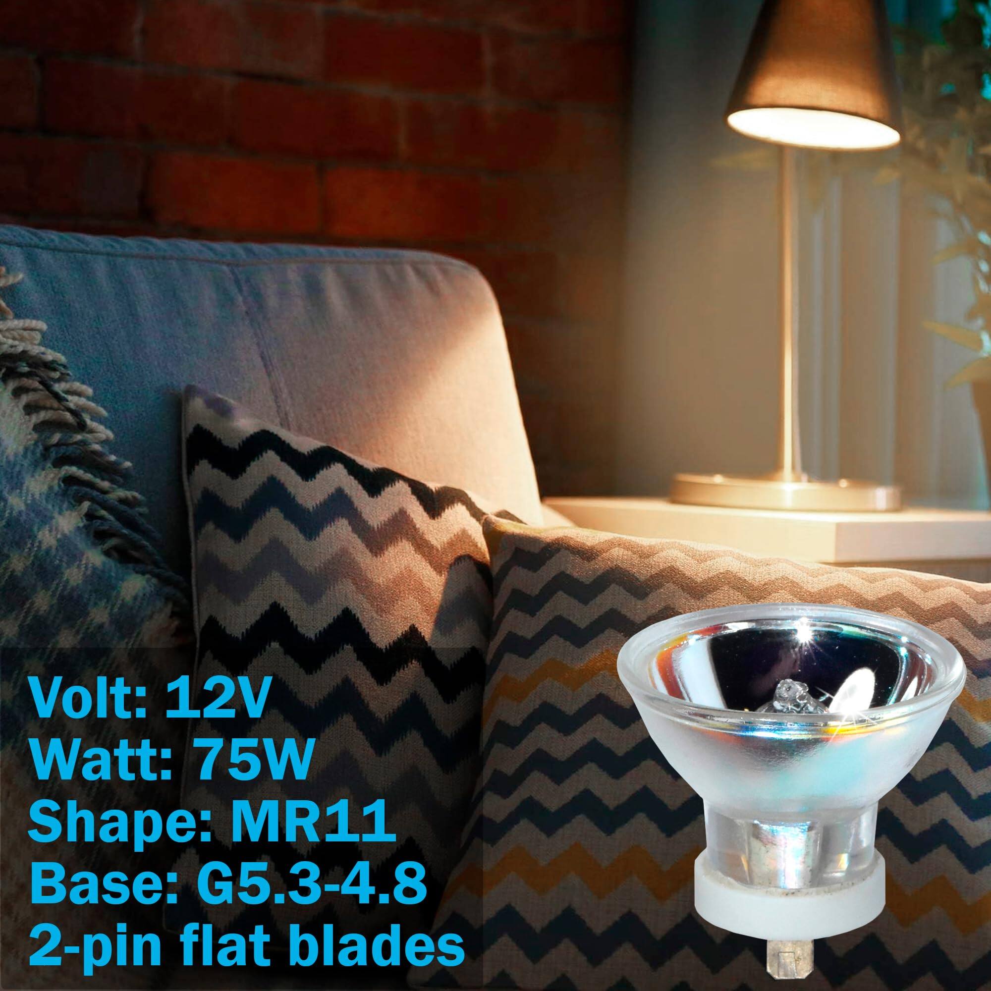 Volt: 12V  
Watt: 75W  
Shape: MR11  
Base: G5.3-4.8  
2-pin flat blades