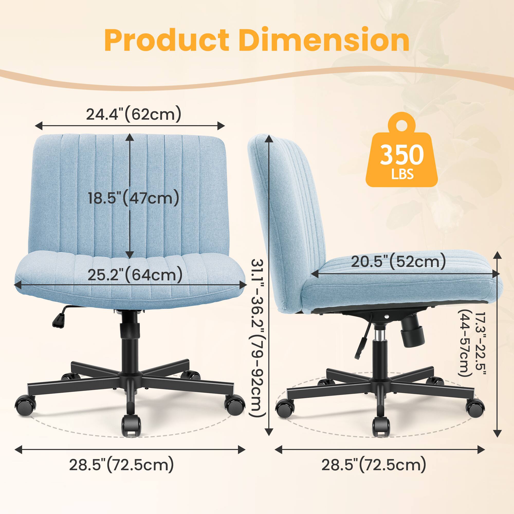 Product Dimension  
- Width: 24.4" (62cm)  
- Depth: 25.2" (64cm)  
- Height: 31.1"-36.2" (79-92cm)  
- Seat Height: 18.5" (47cm)  
- Seat Depth: 20.5" (52cm)  
- Armrest Height: 28.5" (72.5cm)  
- Base Width: 28.5" (72.5cm)  
- Weight Capacity: 350 LBS