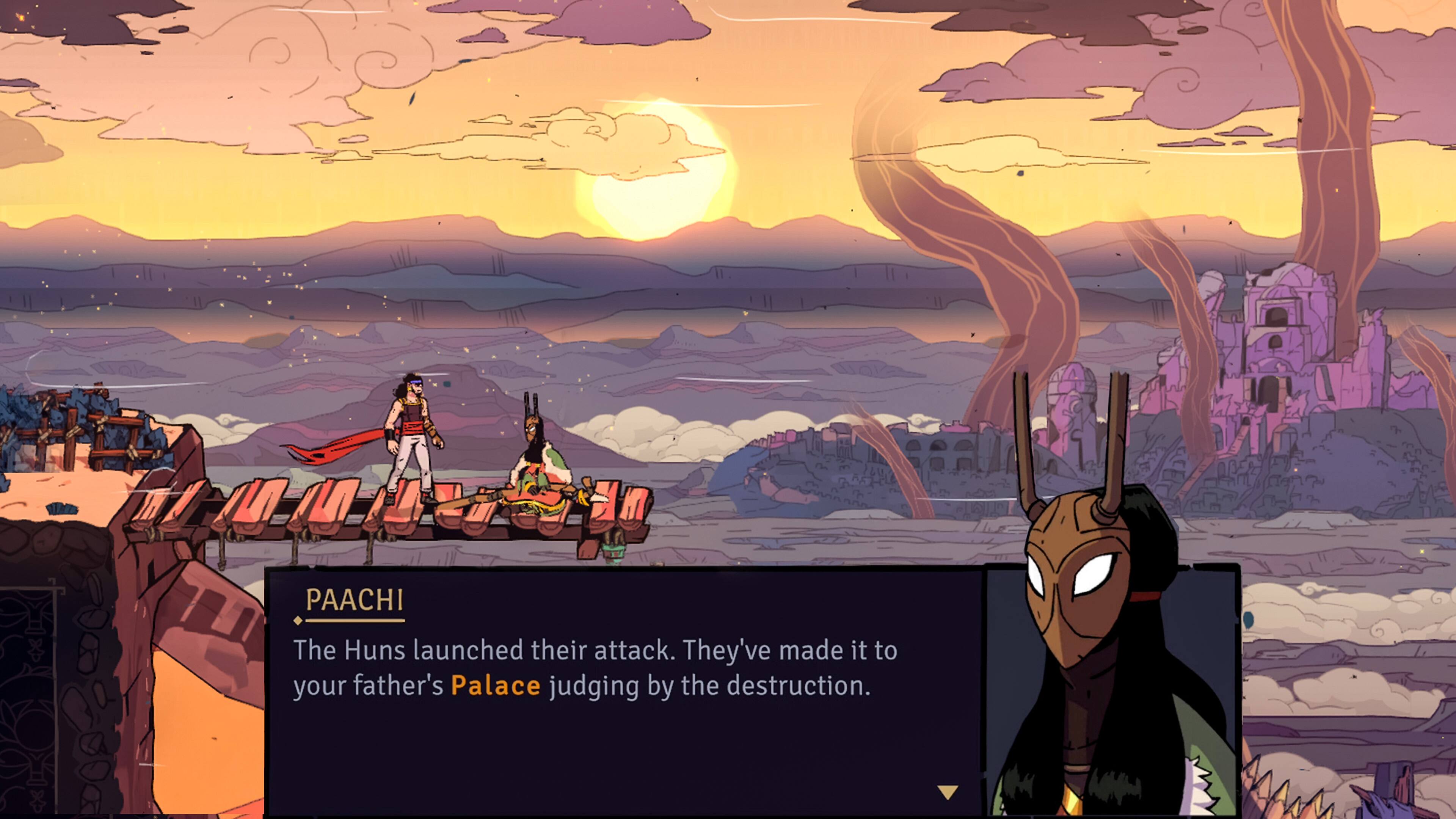 PAACHI  
The Huns launched their attack. They've made it to your father's Palace judging by the destruction.