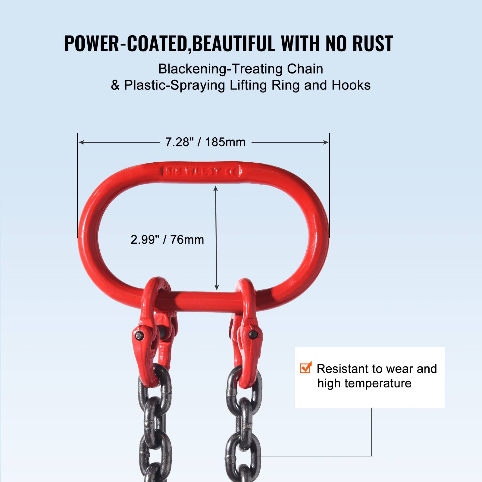 POWER-COATED, BEAUTIFUL WITH NO RUST  
Blackening-Treating Chain & Plastic-Spraying Lifting Ring and Hooks  

7.28" / 185mm  
2.99" / 76mm  

Resistant to wear and high temperature