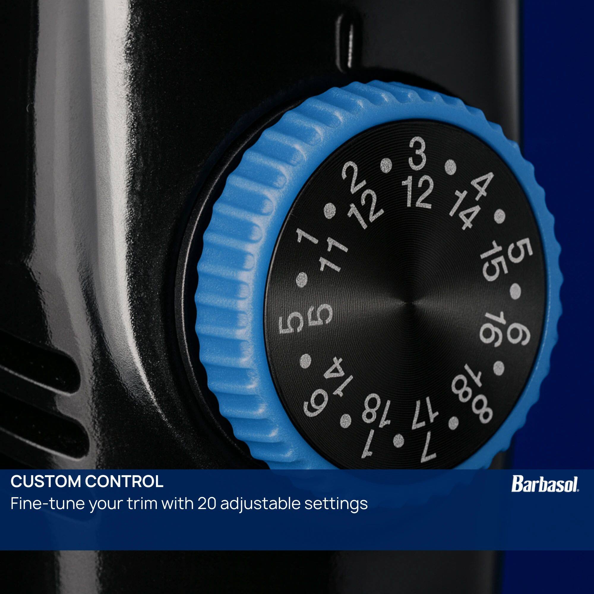 3 2 12 4 12 1 14 1 1 11 1 5 16 6 14 18 9 18 17 8 1 . L CUSTOM CONTROL Barbasol. Fine-tune your trim with 20 adjustable settings