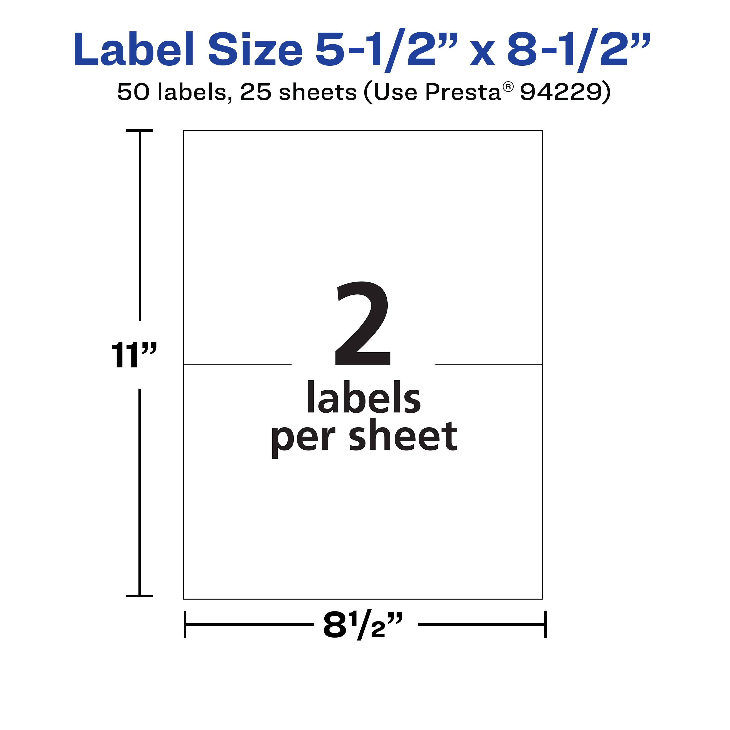 Label Size 5-1/2" x 8-1/2"  
50 labels, 25 sheets (Use Presta® 94229)  
11"  
2 labels per sheet  
8-1/2"