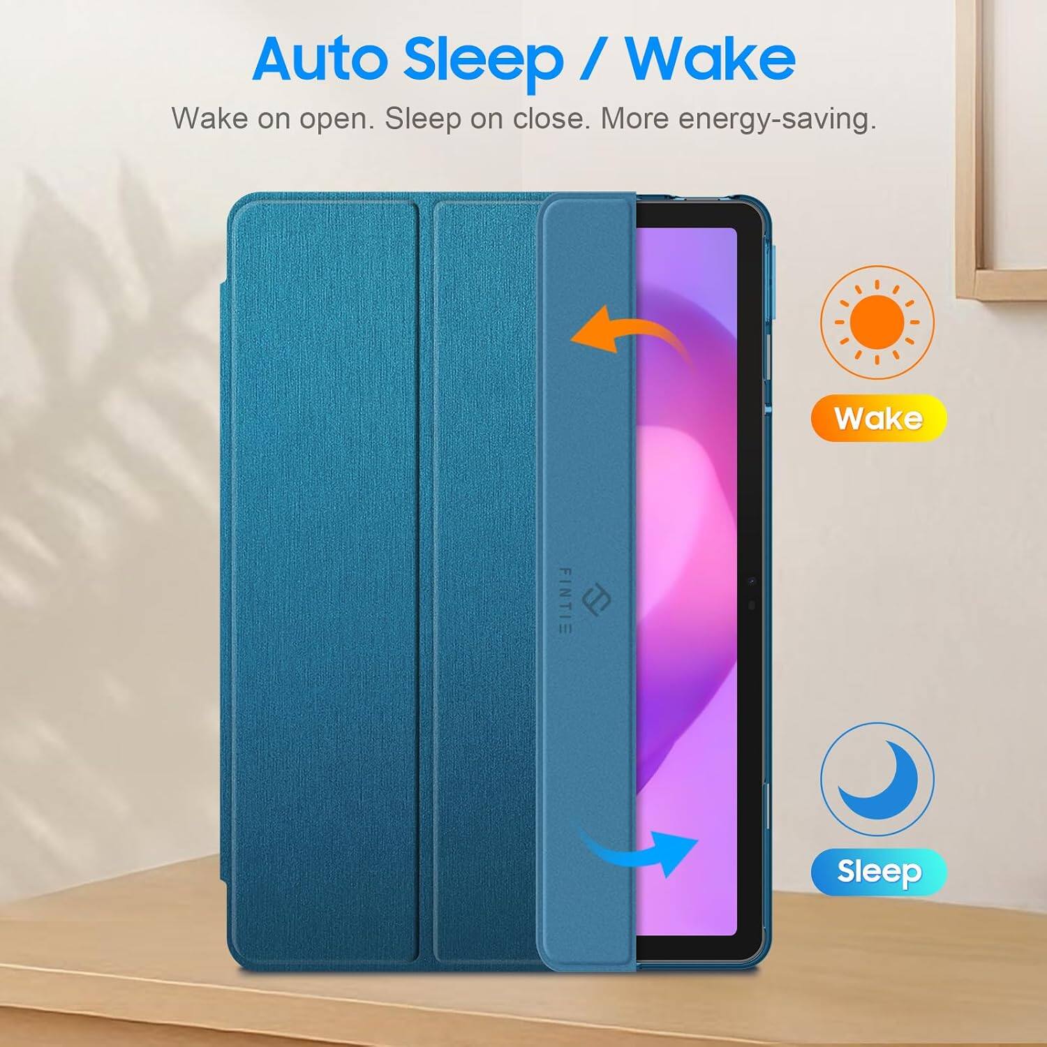 Auto Sleep / Wake  
Wake on open. Sleep on close. More energy-saving.  
Wake  
FINTIE  
Sleep
