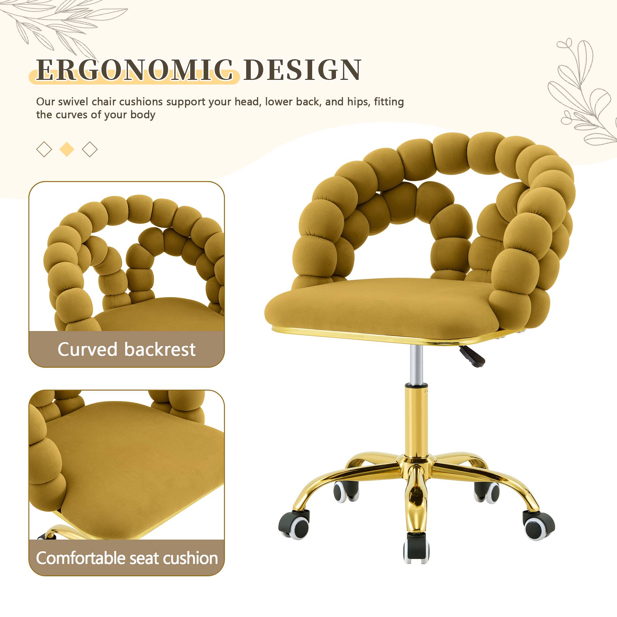 ERGONOMIC DESIGN

Our swivel chair cushions support your head, lower back, and hips, fitting the curves of your body

Curved backrest

Comfortable seat cushion