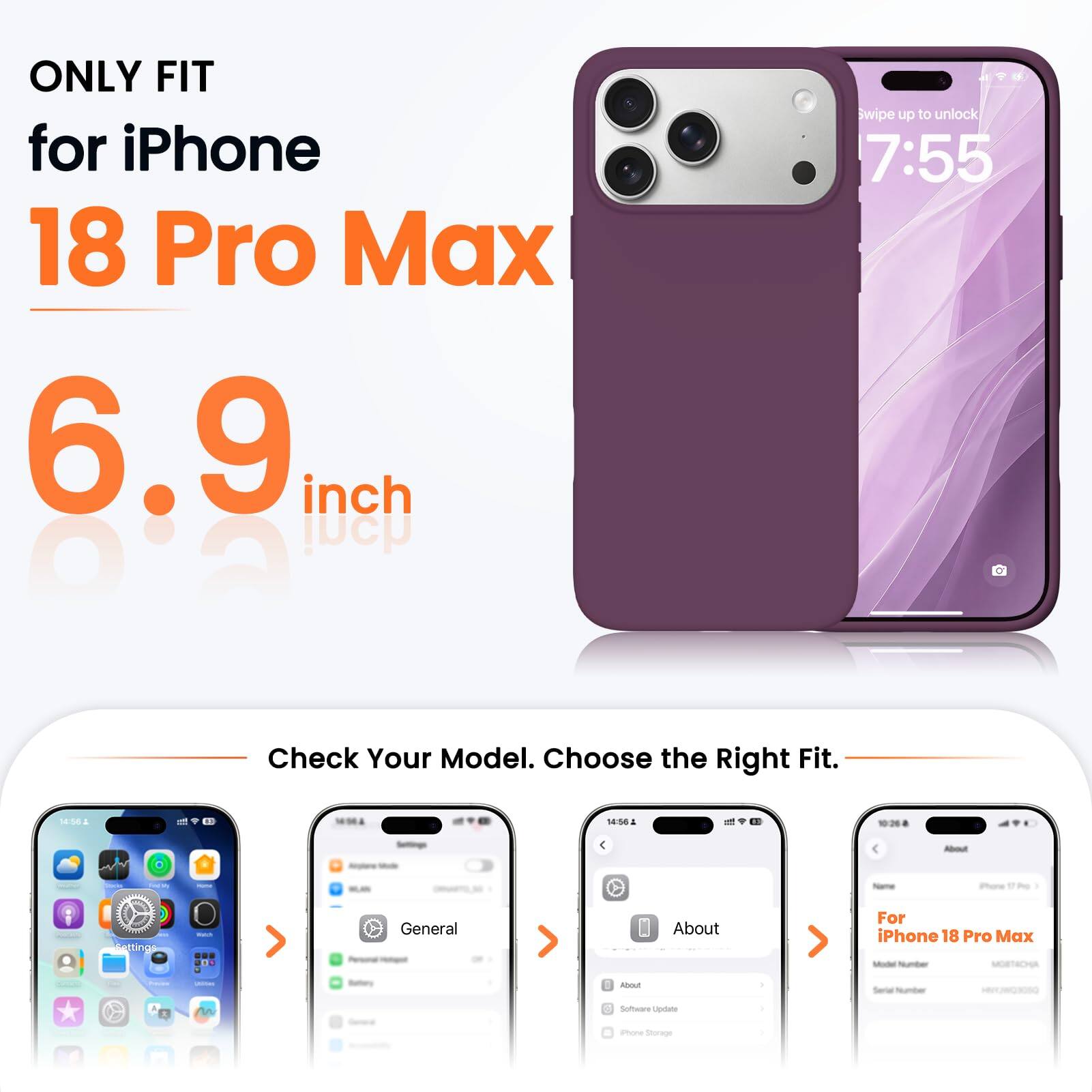 ONLY FIT for iPhone 18 Pro Max 6.9 inch

Swipe up to unlock 7:55

Check Your Model. Choose the Right Fit.

14:56

About
iPhone
Settings
Watch
General
About

For iPhone 18 Pro Max Model Number MOBTACHA
CARD
Freems

Batteries
libout
Serial Number
nn
Software Update
Phone Storage