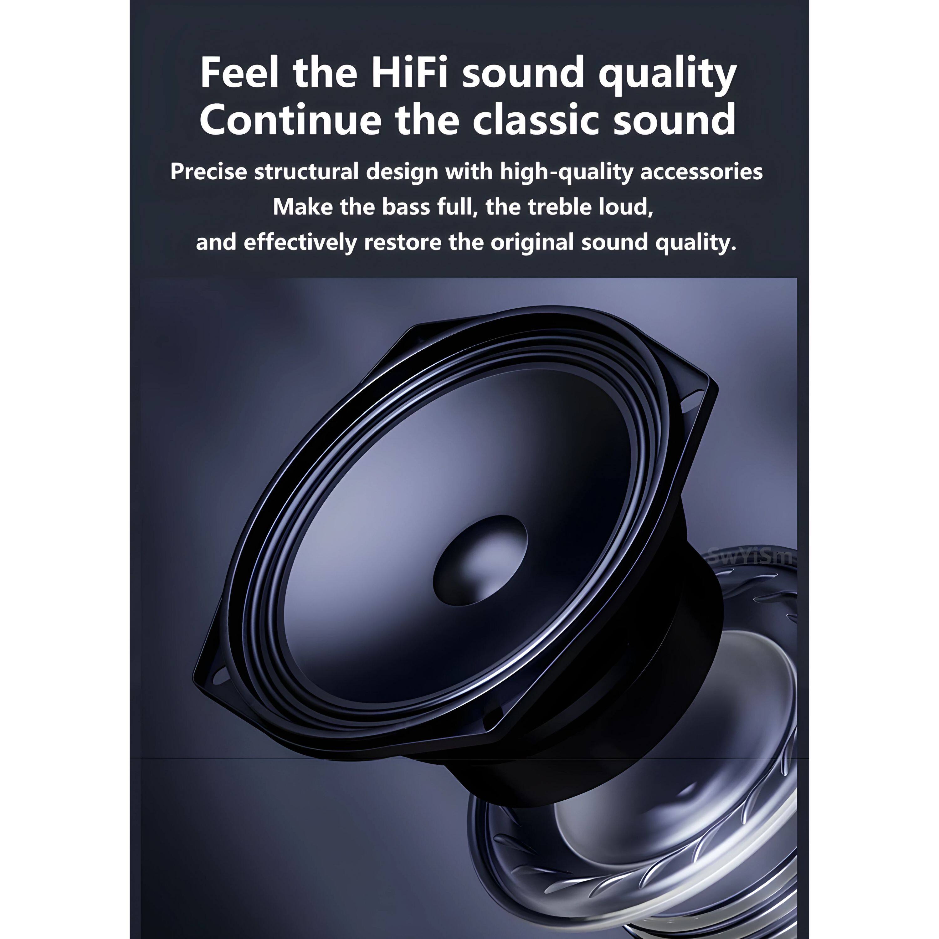 Feel the HiFi sound quality  
Continue the classic sound  

Precise structural design with high-quality accessories  
Make the bass full, the treble loud, and effectively restore the original sound quality.
