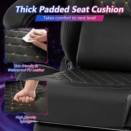 Thick Padded Seat Cushion
Takes comfort to next level
Skin-friendly & Waterproof PU Leather
High Density Sponge