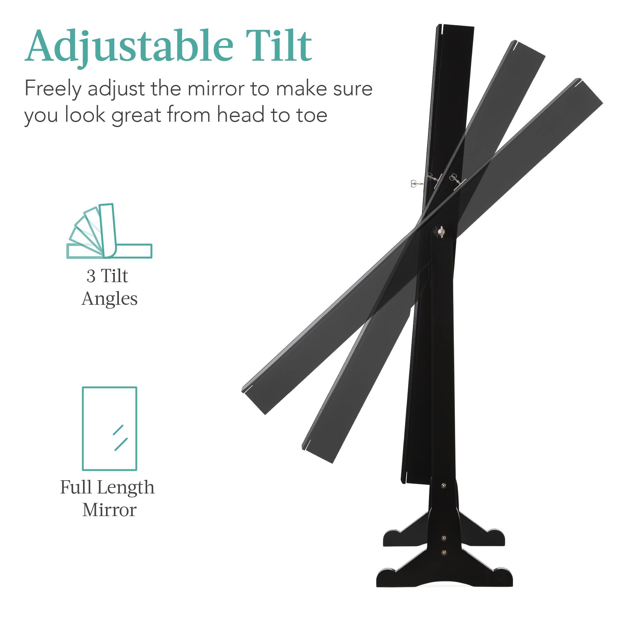 Adjustable Tilt: Freely adjust the mirror to make sure you look great from head to toe.  
3 Tilt Angles  
Full Length Mirror