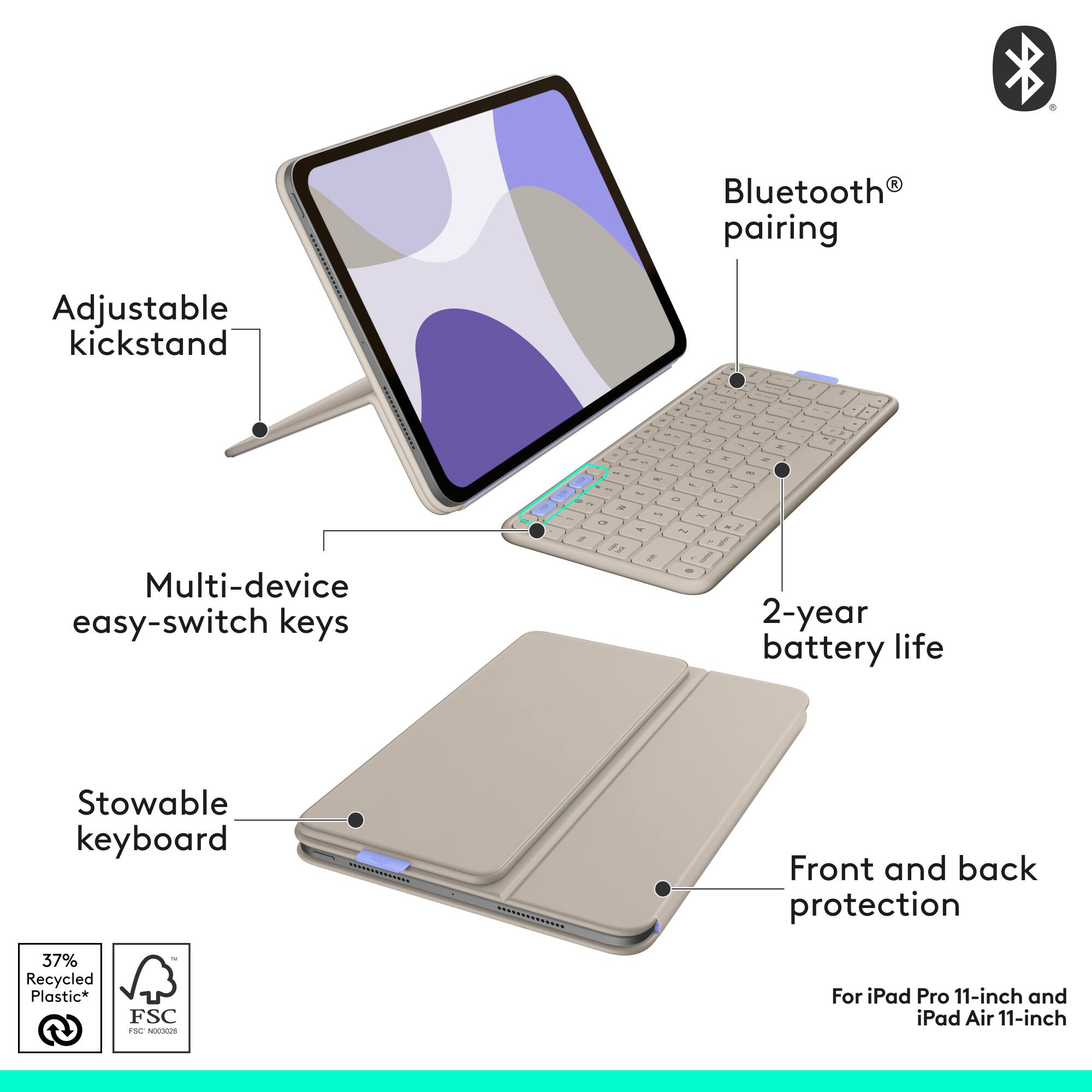 - Bluetooth pairing
- Adjustable kickstand
- Multi-device easy-switch keys
- 2-year battery life
- Stowable keyboard
- Front and back protection
- 37% Recycled Plastic*
- FSC
- For iPad Pro 11-inch and iPad Air 11-inch