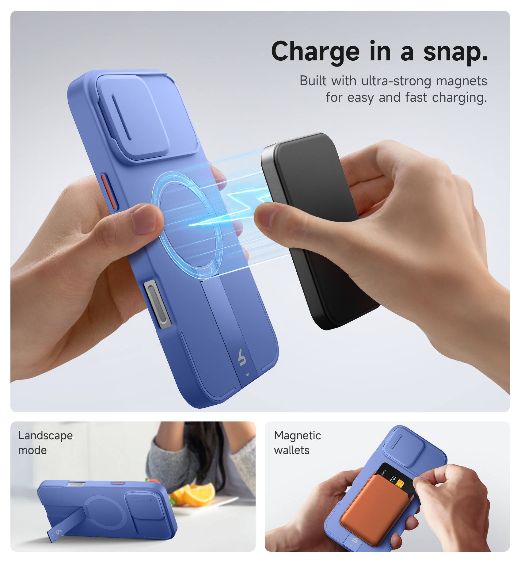Charge in a snap.  
Built with ultra-strong magnets for easy and fast charging.  

Landscape mode  
Magnetic wallets